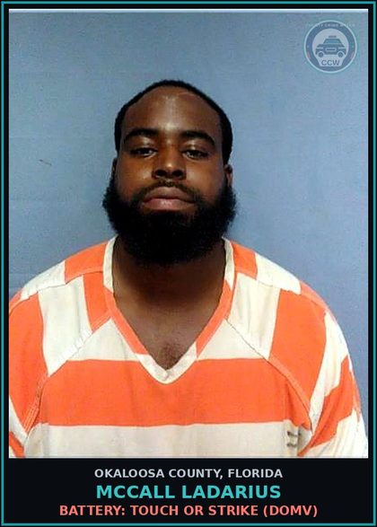 CCW arrest card for Mccall Ladarius in Okaloosa County: BATTERY: TOUCH OR STRIKE (DOMV)