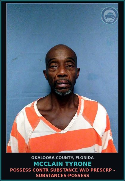 CCW arrest card for Mcclain Tyrone in Okaloosa County: POSSESS contr substance W/O PRESCRIPTION - DRUGS-POSSESS
