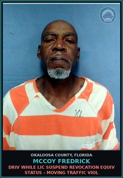 CCW arrest card for Mccoy Fredrick in Okaloosa County: DRIV WHILE LIC SUSPEND REVOCATION EQUIV STATUS - MOVING TRAFFIC VIOL