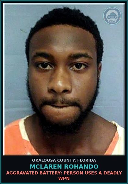 CCW arrest card for Mclaren Rohando in Okaloosa County: AGGRAVATED BATTERY: PERSON USES A DEADLY WPN