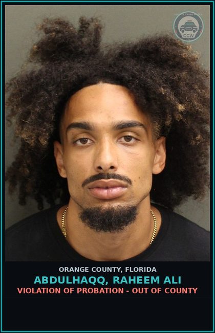 CCW arrest card for ABDULHAQQ, RAHEEM ALI in Orange County: VIOLATION OF PROBATION - OUT OF COUNTY