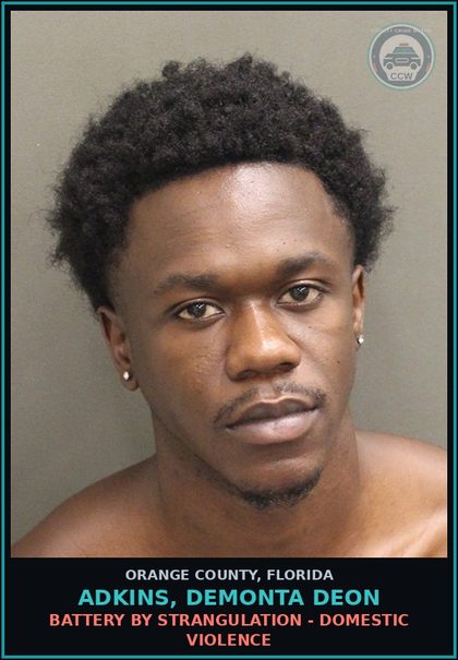 CCW arrest card for ADKINS, DEMONTA DEON in Orange County: BATTERY BY STRANGULATION - DOMESTIC VIOLENCE