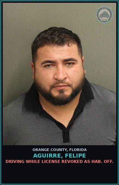 CCW arrest card for AGUIRRE, FELIPE in Orange County: DRIVING WHILE LICENSE REVOKED AS HAB. OFF.