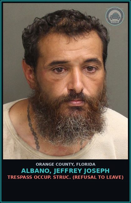 CCW arrest card for ALBANO, JEFFREY JOSEPH in Orange County: TRESPASS OCCUP. STRUC. (REFUSAL TO LEAVE)