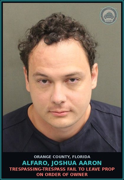 CCW arrest card for ALFARO, JOSHUA AARON in Orange County: TRESPASSING-TRESPASS FAIL TO LEAVE PROP ON ORDER OF OWNER