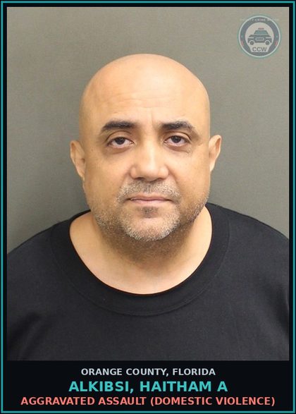 CCW arrest card for ALKIBSI, HAITHAM A in Orange County: AGGRAVATED ASSAULT (DOMESTIC VIOLENCE)