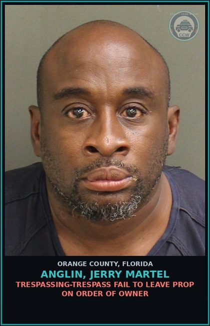 CCW arrest card for ANGLIN, JERRY MARTEL in Orange County: TRESPASSING-TRESPASS FAIL TO LEAVE PROP ON ORDER OF OWNER