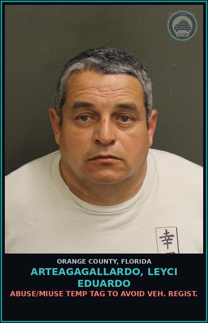 CCW arrest card for ARTEAGAGALLARDO, LEYCI EDUARDO in Orange County: ABUSE/MIUSE TEMP TAG TO AVOID VEH. REGIST.