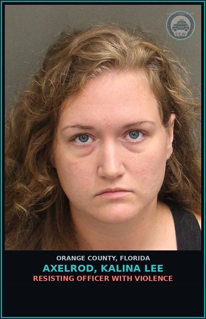 CCW arrest card for AXELROD, KALINA LEE in Orange County: RESISTING OFFICER WITH VIOLENCE