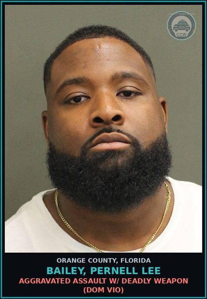 CCW arrest card for BAILEY, PERNELL LEE in Orange County: AGGRAVATED ASSAULT W/ DEADLY WEAPON (DOM VIO)
