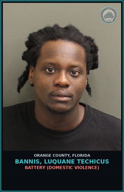 CCW arrest card for BANNIS, LUQUANE TECHICUS in Orange County: BATTERY (DOMESTIC VIOLENCE)