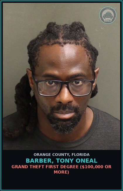 CCW arrest card for BARBER, TONY ONEAL in Orange County: GRAND THEFT FIRST DEGREE ($100,000 OR MORE)