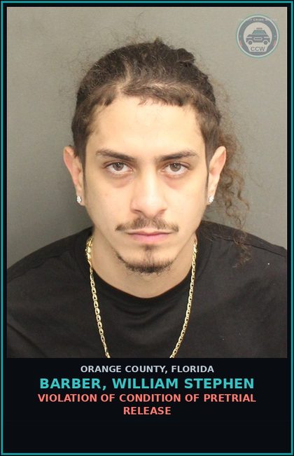 CCW arrest card for BARBER, WILLIAM STEPHEN in Orange County: VIOLATION OF CONDITION OF PRETRIAL RELEASE