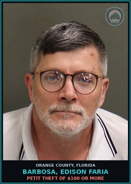 CCW arrest card for BARBOSA, EDISON FARIA in Orange County: PETIT THEFT OF $100 OR MORE