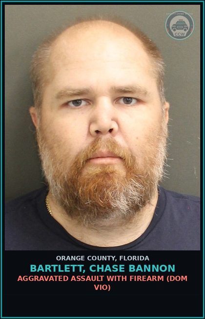 CCW arrest card for BARTLETT, CHASE BANNON in Orange County: AGGRAVATED ASSAULT WITH FIREARM (DOM VIO)