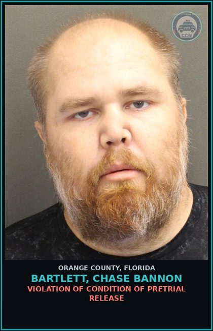 CCW arrest card for BARTLETT, CHASE BANNON in Orange County: VIOLATION OF CONDITION OF PRETRIAL RELEASE