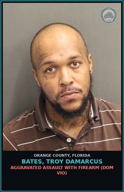 CCW arrest card for BATES, TROY DAMARCUS in Orange County: AGGRAVATED ASSAULT WITH FIREARM (DOM VIO)