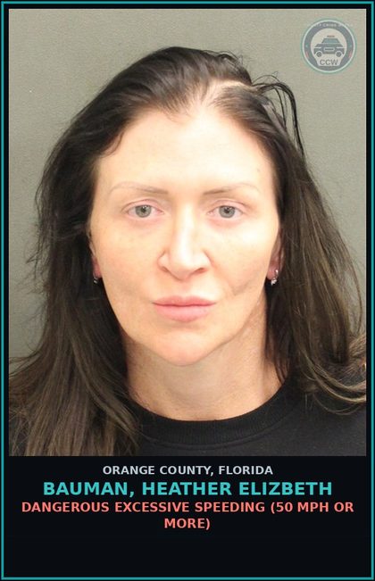 CCW arrest card for BAUMAN, HEATHER ELIZBETH in Orange County: DANGEROUS EXCESSIVE SPEEDING (50 MPH OR MORE)
