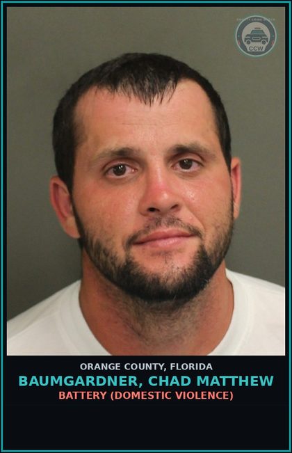 CCW arrest card for BAUMGARDNER, CHAD MATTHEW in Orange County: BATTERY (DOMESTIC VIOLENCE)