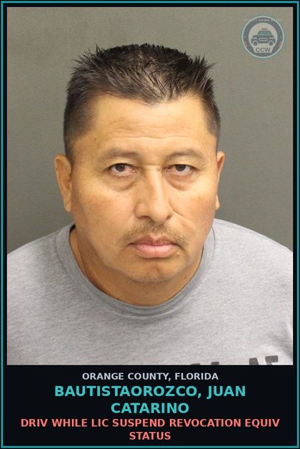 CCW arrest card for BAUTISTAOROZCO, JUAN CATARINO in Orange County: DRIV WHILE LIC SUSPEND REVOCATION EQUIV STATUS