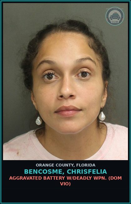 CCW arrest card for BENCOSME, CHRISFELIA in Orange County: AGGRAVATED BATTERY W/DEADLY WPN. (DOM VIO)