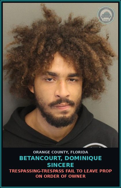 CCW arrest card for BETANCOURT, DOMINIQUE SINCERE in Orange County: TRESPASSING-TRESPASS FAIL TO LEAVE PROP ON ORDER OF OWNER