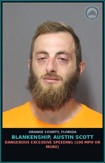 CCW arrest card for BLANKENSHIP, AUSTIN SCOTT in Orange County: DANGEROUS EXCESSIVE SPEEDING (100 MPH OR MORE)