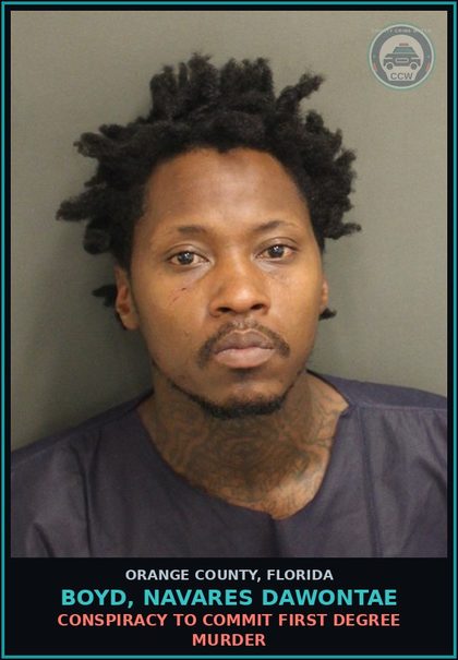 CCW arrest card for BOYD, NAVARES DAWONTAE in Orange County: CONSPIRACY TO COMMIT FIRST DEGREE MURDER
