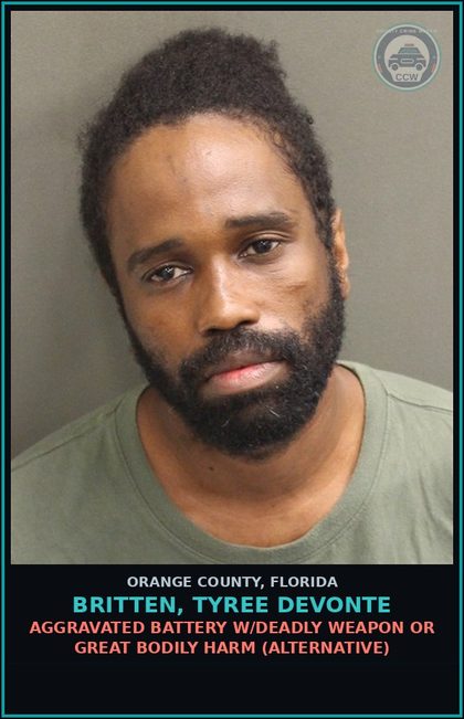 CCW arrest card for BRITTEN, TYREE DEVONTE in Orange County: AGGRAVATED BATTERY W/DEADLY WEAPON OR GREAT BODILY HARM (ALTERNATIVE)
