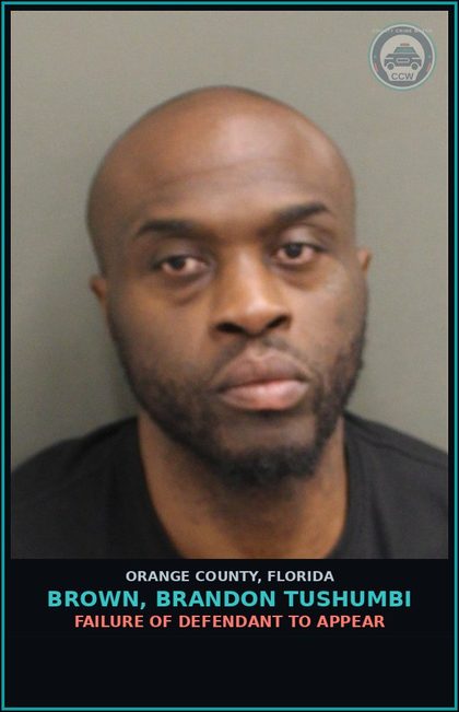 CCW arrest card for BROWN, BRANDON TUSHUMBI in Orange County: FAILURE OF DEFENDANT TO APPEAR