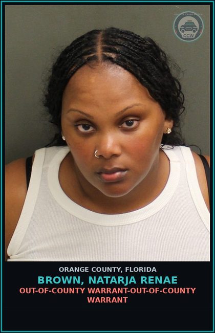 CCW arrest card for BROWN, NATARJA RENAE in Orange County: OUT-OF-COUNTY WARRANT-OUT-OF-COUNTY WARRANT