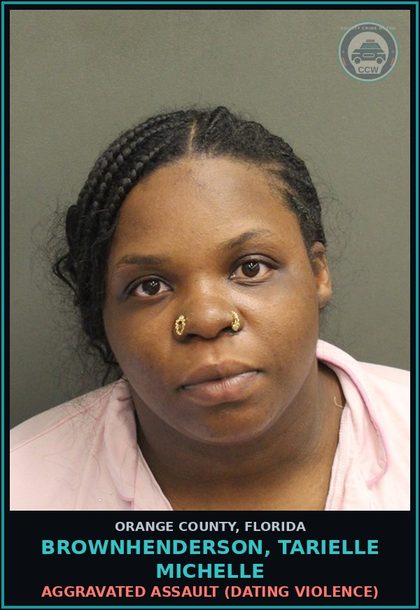 CCW arrest card for BROWNHENDERSON, TARIELLE MICHELLE in Orange County: BATTERY (DATING VIOLENCE)