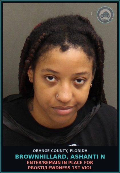 CCW arrest card for BROWNHILLARD, ASHANTI N in Orange County: ENTER/REMAIN IN PLACE FOR Prosti/LEWDNESS 1ST VIOL