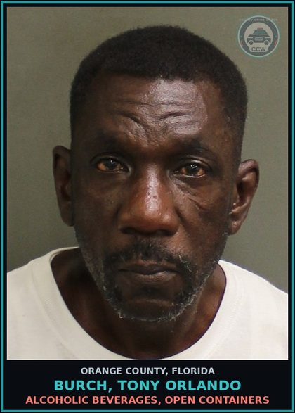 CCW arrest card for BURCH, TONY ORLANDO in Orange County: ALCOHOLIC BEVERAGES, OPEN CONTAINERS