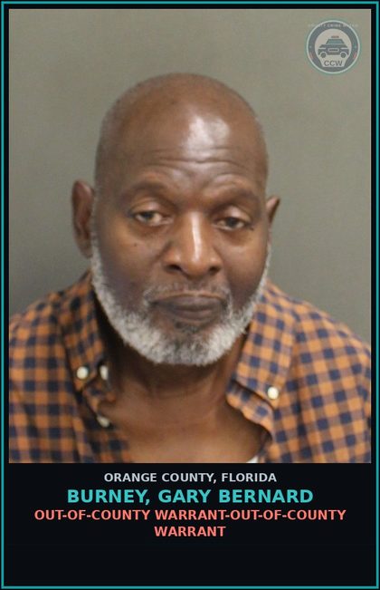 CCW arrest card for BURNEY, GARY BERNARD in Orange County: OUT-OF-COUNTY WARRANT-OUT-OF-COUNTY WARRANT