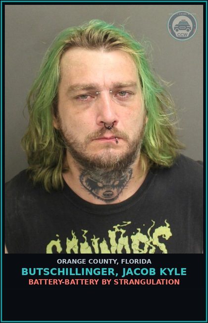 CCW arrest card for BUTSCHILLINGER, JACOB KYLE in Orange County: BATTERY-BATTERY BY STRANGULATION