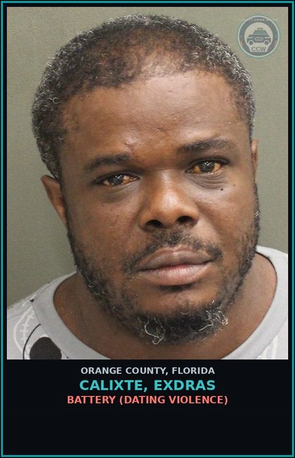 CCW arrest card for CALIXTE, EXDRAS in Orange County: BATTERY (DATING VIOLENCE)