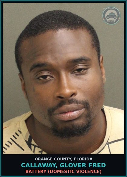 CCW arrest card for CALLAWAY, GLOVER FRED in Orange County: BATTERY (DOMESTIC VIOLENCE)
