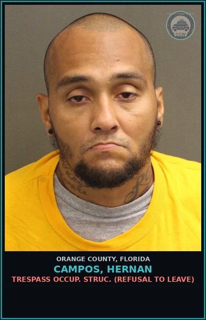 CCW arrest card for CAMPOS, HERNAN in Orange County: TRESPASS OCCUP. STRUC. (REFUSAL TO LEAVE)