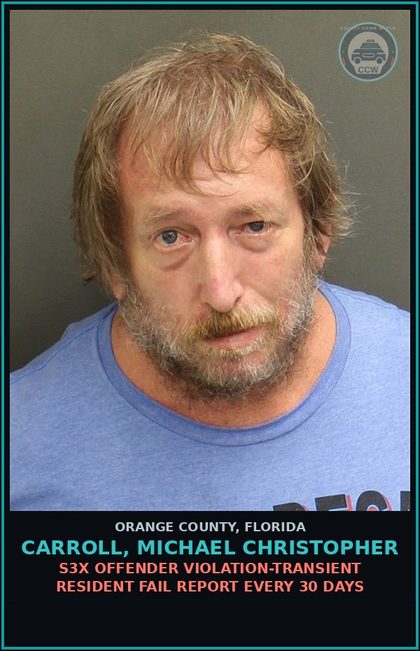 CCW arrest card for CARROLL, MICHAEL CHRISTOPHER in Orange County: s3x OFFENDER VIOLATION-TRANSIENT RESIDENT FAIL REPORT EVERY 30 DAYS