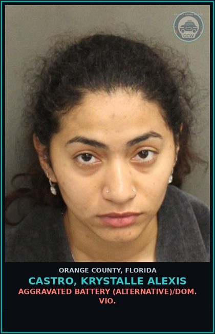 CCW arrest card for CASTRO, KRYSTALLE ALEXIS in Orange County: AGGRAVATED BATTERY (ALTERNATIVE)/DOM. VIO.