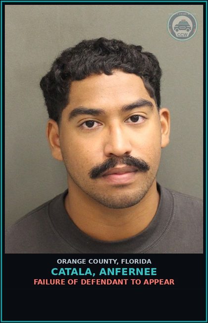 CCW arrest card for CATALA, ANFERNEE in Orange County: FAILURE OF DEFENDANT TO APPEAR