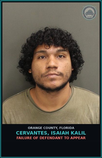 CCW arrest card for CERVANTES, ISAIAH KALIL in Orange County: FAILURE OF DEFENDANT TO APPEAR