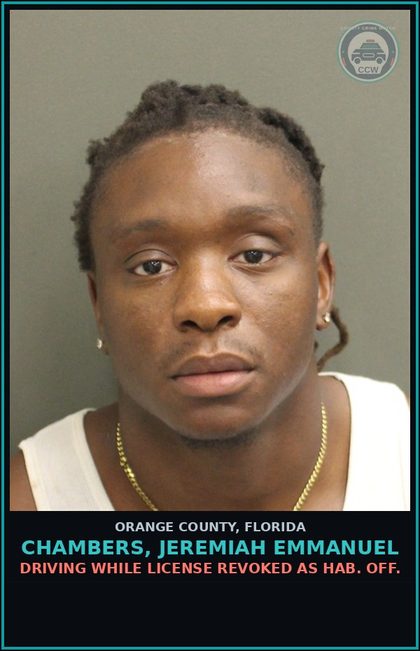 CCW arrest card for CHAMBERS, JEREMIAH EMMANUEL in Orange County: DRIVING WHILE LICENSE REVOKED AS HAB. OFF.
