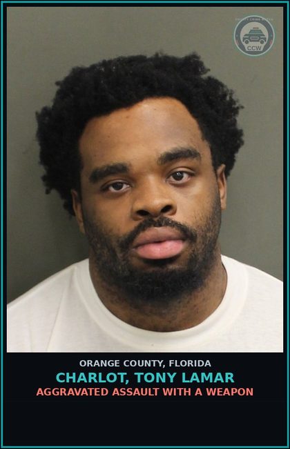 CCW arrest card for CHARLOT, TONY LAMAR in Orange County: AGGRAVATED ASSAULT WITH A WEAPON