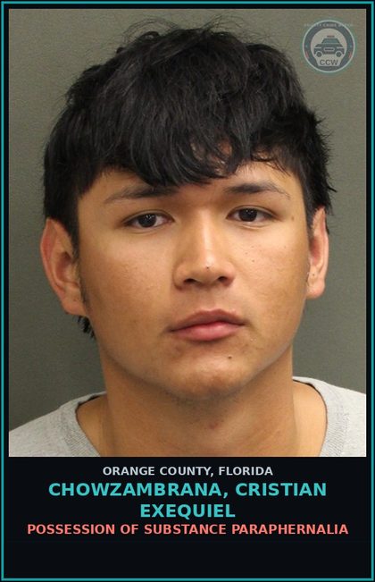 CCW arrest card for CHOWZAMBRANA, CRISTIAN EXEQUIEL in Orange County: POSSESSION OF DRUG PARAPHERNALIA