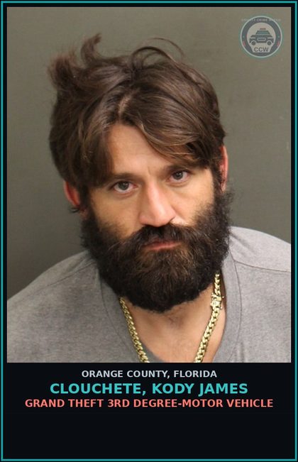 CCW arrest card for CLOUCHETE, KODY JAMES in Orange County: GRAND THEFT 3RD DEGREE-MOTOR VEHICLE
