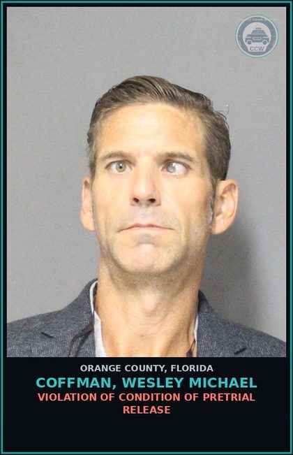 CCW arrest card for COFFMAN, WESLEY MICHAEL in Orange County: VIOLATION OF CONDITION OF PRETRIAL RELEASE