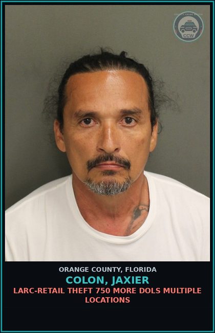 CCW arrest card for COLON, JAXIER in Orange County: LARC-RETAIL THEFT 750 MORE DOLS MULTIPLE LOCATIONS