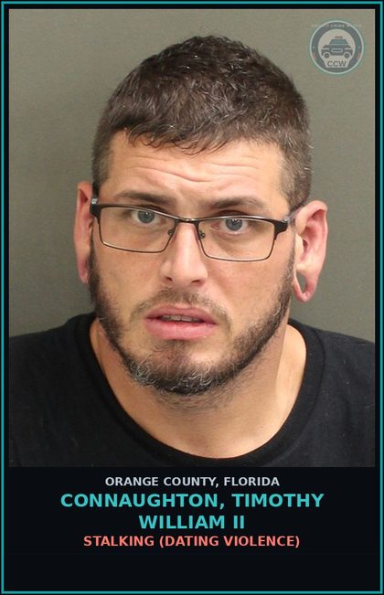 CCW arrest card for CONNAUGHTON, TIMOTHY WILLIAM II in Orange County: STALKING (DATING VIOLENCE)